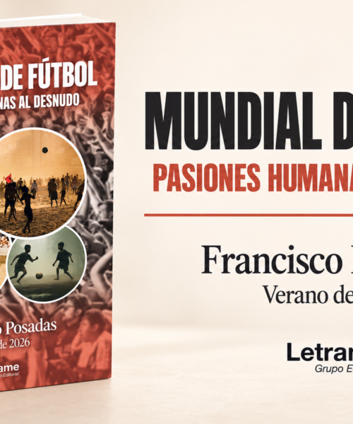 Francisco Javier Posadas Robledo publica “Mundial de fútbol: pasiones humanas al desnudo”, la mirada de un testigo de quince mundiales